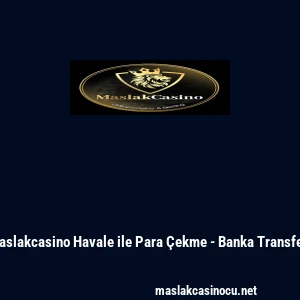 Maslakcasino Havale ile Para &Ccedil;ekme - Banka Transferi