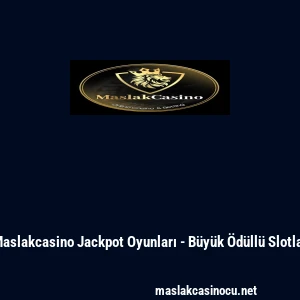Maslakcasino Jackpot Oyunları - B&uuml;y&uuml;k &Ouml;d&uuml;ll&uuml; Slotlar