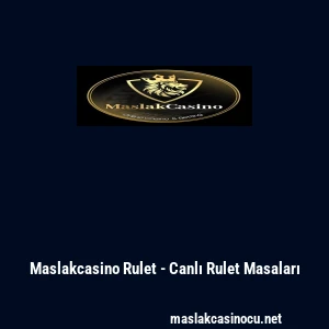 Maslakcasino Rulet - Canlı Rulet Masaları